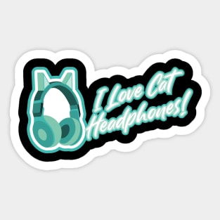 I love cat headphones - blue green Sticker